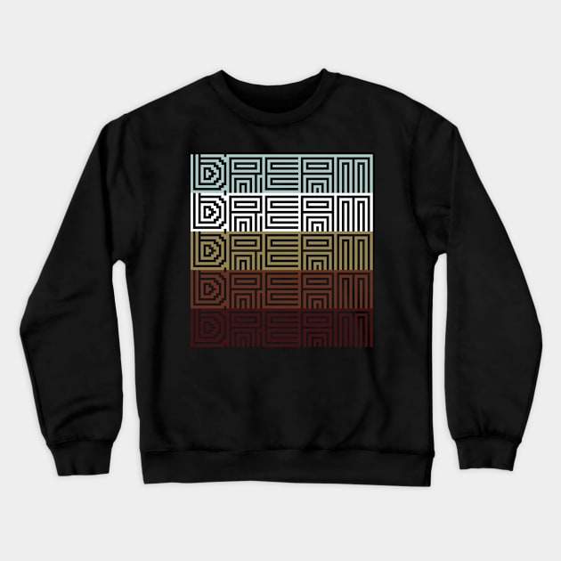 Dream Crewneck Sweatshirt by thinkBig